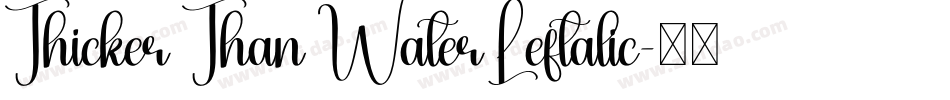 Thicker Than Water Leftalic字体转换